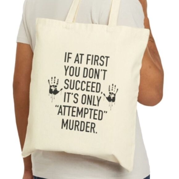 If At First You Don’t Succeed.. Attempted Murder Funny Tote Bag - Picture 6 of 6